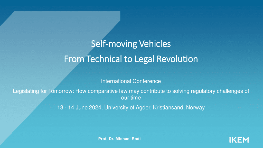 Vortragstitel "Self moving Vehicles From Technical to Legal Revolution"